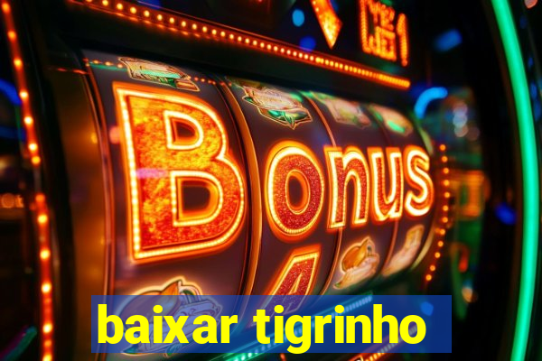 baixar tigrinho